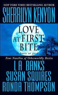 LOVE AT FIRST BITE by Sherrilyn Kenyon, L. A. Banks, Susan Squires, Ronda Thompson